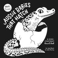 Aussie Babies That Hatch A High Contrast Board Book